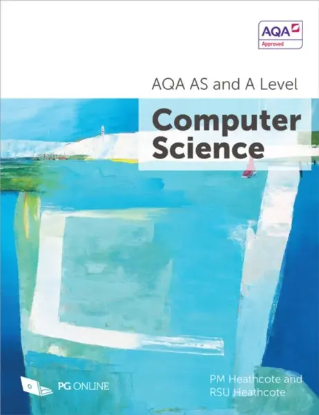 AQA AS and A Level Computer Science - PM Heathcote, RSU Heathcote