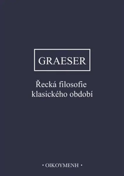 Řecká filosofie klasického období - Andreas Graeser