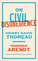 On Civil Disobedience - Henry David Thoreau, Hannah Arendt, Roger Berkowitz