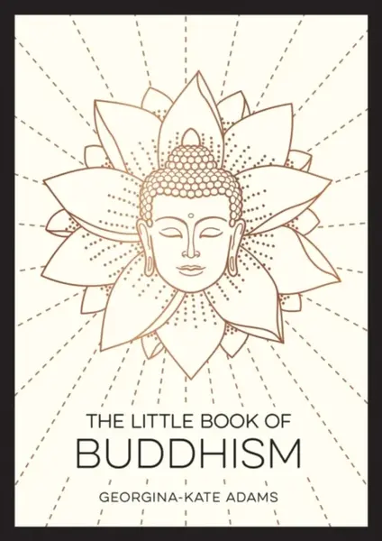 The Little Book of Buddhism - Georgina-Kate Adams