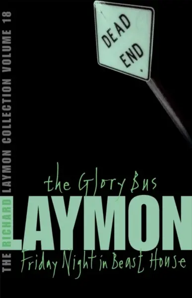 The Richard Laymon Collection Volume 18: The Glory Bus & Friday Night in Beast House - Richard Laymon