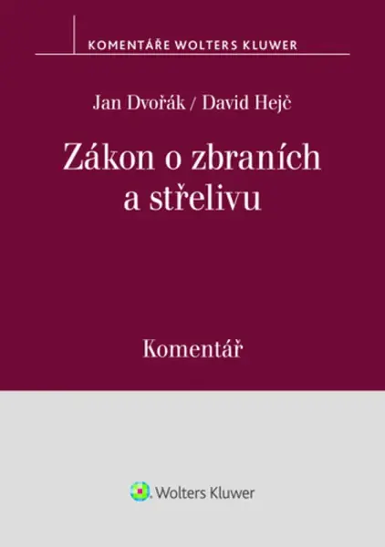 Zákon o zbraních a střelivu Komentář - Jan Dvořák, David Hejč