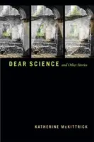 Dear Science and Other Stories - Katherine McKittrick