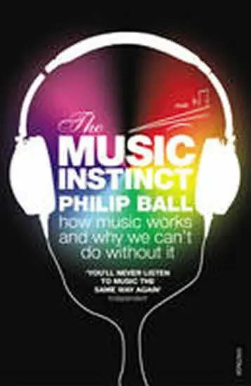 The Music Instinct - Philip Ball