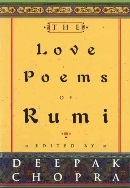 The Love Poems Of Rumi - Dr Deepak Chopra