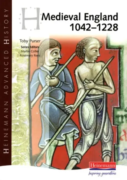 Heinemann Advanced History: Medieval England 1042-1228 - Toby Purser