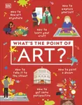 What´s the Point of Art? - Dorling Kindersley