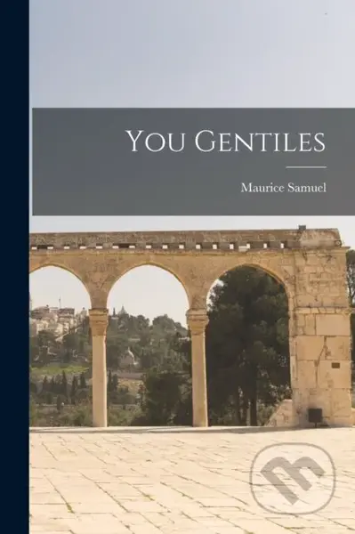 You Gentiles - Maurice 1895-1972 Samuel - kniha z kategorie Historie