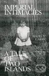 Imperial Intimacies (A Tale of Two Islands) - Hazel V Carby