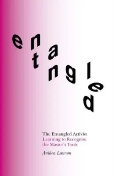 The Entangled Activist - Anthea Lawson