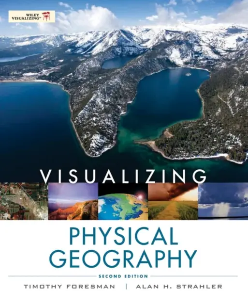 Visualizing Physical Geography - Alan H.  Strahler, Timothy Foresman