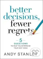 Better Decisions, Fewer Regrets - Andy Stanley - kniha z kategorie Filozofie