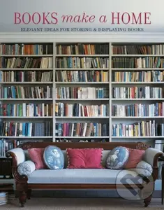 Books Make A Home (Elegant Ideas for Storing and Displaying Books) - kniha z kategorie Zdraví a životní styl