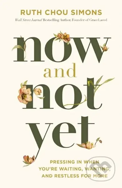 Now and Not Yet (Pressing in When You’re Waiting, Wanting, and Restless for More) - kniha z kategorie Filozofie