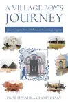 A Village Boyâ€™s Journey - Professor Upendra Chowdhary