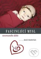 Fascinující mysl novorozeného dítěte - David Chamberlain - kniha z kategorie Vývojová psychologie