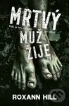 Mrtvý muž žije - Roxann Hill