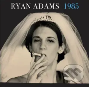 Ryan Adams:  1985 LP - Ryan Adams
