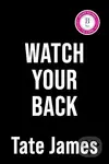 Watch Your Back - Tate James - kniha z kategorie Thrillery