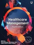 Healthcare Management (Fourth Edition) - Judith Smith, Simon Moralee, Manbinder Sidhu, Kieran Walshe - kniha z kategorie Medicína
