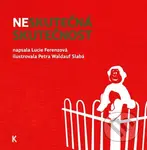 Neskutečná skutečnost - Lucie Ferenzová, Petra Waldauf Slabá (ilustrátor) - kniha z kategorie Beletrie pro děti