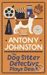 The Dog Sitter Detective Plays Dead (The tail-wagging cosy crime series) - kniha z kategorie Thrillery