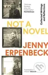 Not a Novel (Collected Writings and Reflections) - Jenny Erpenbeck - kniha z kategorie Životopisy, reportáže a myšlenky