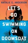Let’s Go Swimming on Doomsday - Natalie C. Anderson - kniha z kategorie Pro děti