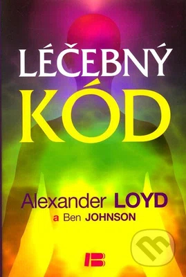 Léčebný kód - Alexander Loyd, Ben Johnson - kniha z kategorie Pozitivní myšlení