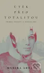 Útěk před totalitou - Marika Arban