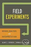 Field Experiments : Design, Analysis, and Interpretation