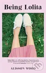 Being Lolita (A Memoir) - Alisson Wood - kniha z kategorie Humanitní a společenské vědy