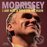 Morrissey: I Am Not A Dog On A Chain - Morrissey