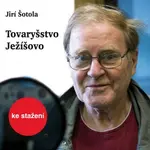 Tovaryšstvo Ježíšovo - Jiří Šotola - audiokniha