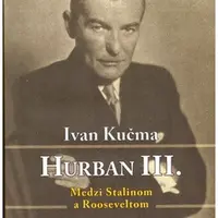 Hurban III. Medzi Stalinom a Rooseveltom - Ivan Kučma
