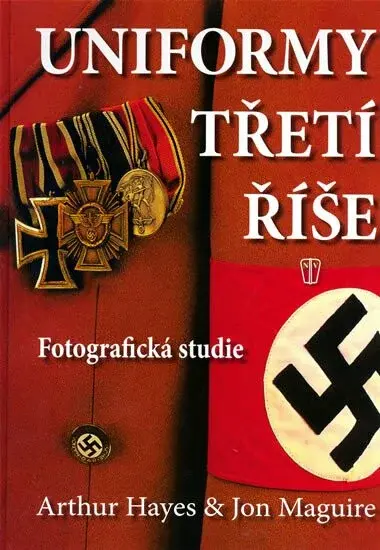 Uniformy Třetí říše - Arthur Hayes, Jon Maguire
