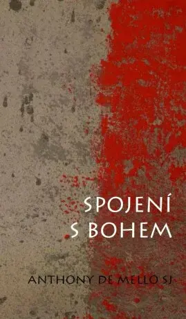 Spojení s Bohem - Anthony De Mello