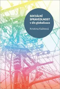 Sociální spravedlnost v éře globalizace - Kristina Kalitová