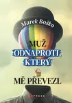 Muž odnaproti, který mě převezl - Marek Boško - e-kniha