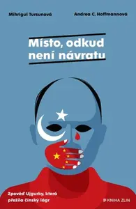 Místo, odkud není návratu - Andrea Claudia Hoffmannová, Mihrigul Tursunová