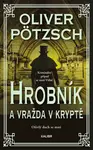 Hrobník a vražda v kryptě - Oliver Pötzsch
