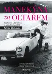 Manekýna za oltářem  - Miroslava Zlatníková, Petra Šáchová
