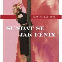 Sundat se jak fénix - Martina Babišová