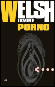 Porno - Irvine Welsh