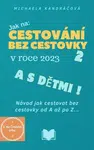 Cestování bez cestovky v roce 2023 a s dětmi - Michaela Kandráčová - e-kniha