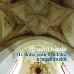 Hradní kaple III. Doba poděbradská a jagellonská - František Záruba