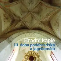 Hradní kaple III. Doba poděbradská a jagellonská - František Záruba