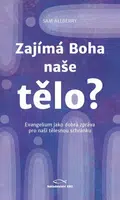 Zajímá Boha naše tělo? - Sam Allberry - e-kniha