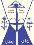 Život Ježíšův - François Mauriac