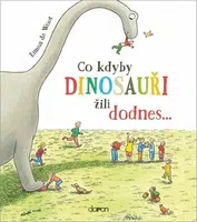 Co kdyby dinosauři žili dodnes... - de Woot Emma